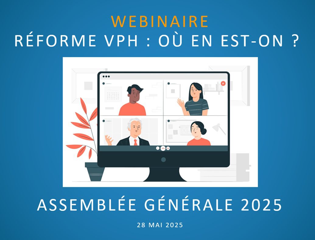 Visuel Présentations Wébinaire Réforme VPH et AG 2025 de l’UNPDM Visuel Présentations Wébinaire Réforme VPH et AG 2025 de l'UNPDM